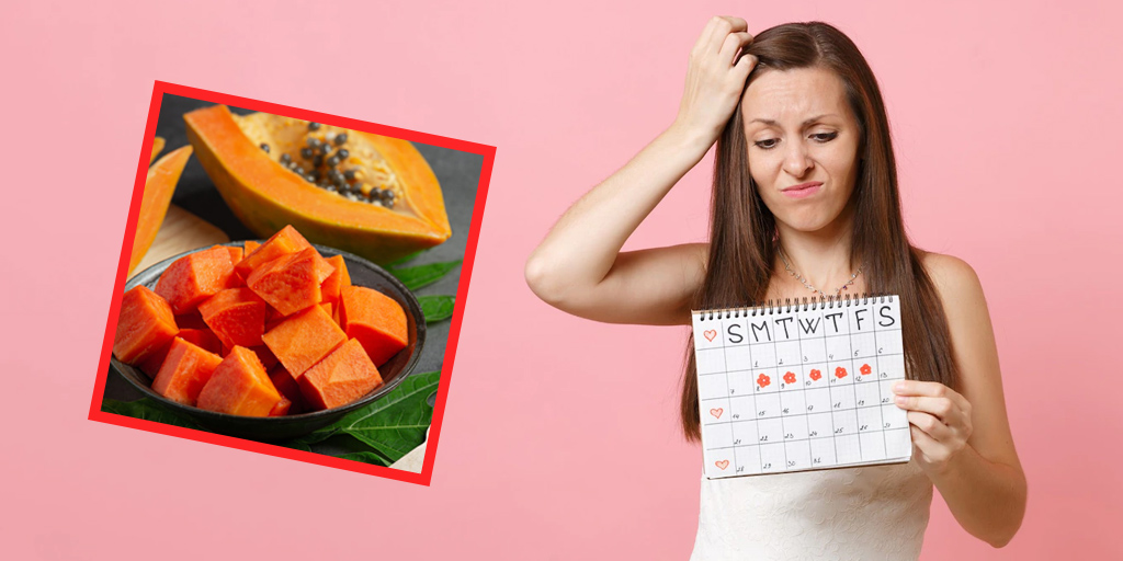 क्या पपीता खाने से पीरियड जल्दी आ जाता है? Can Papaya Help Get